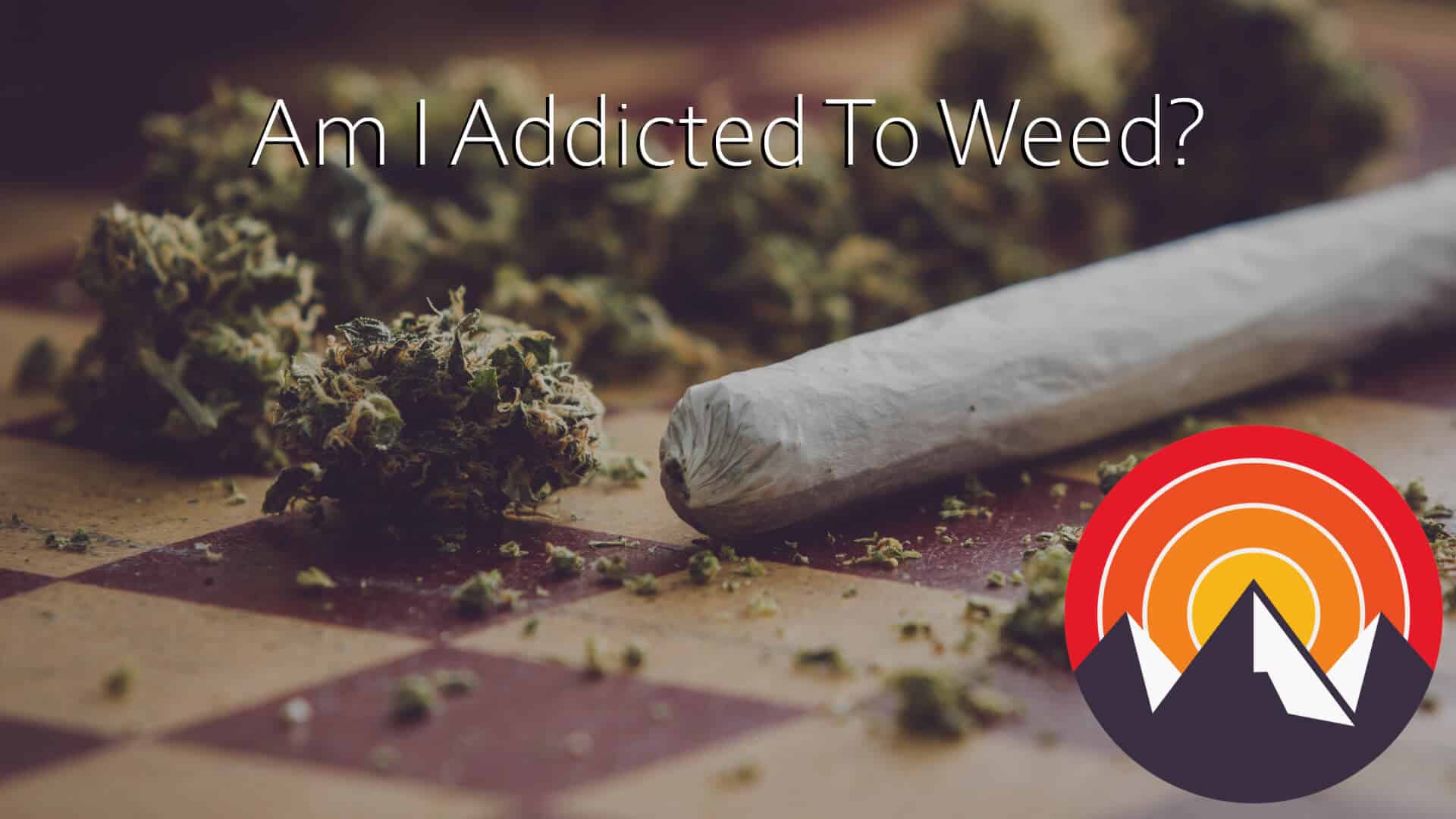 Am I Addicted To Weed?